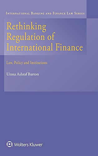 Beispielbild fr Rethinking Regulation of International Finance: Law Policy and Institutions (International Banking and Finance Law) zum Verkauf von Goodvibes Books