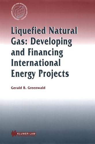 Stock image for Liquefied Natural Gas: Developing and Financing International Energy Projects (International Energy & Resources Law and Policy Series Set) for sale by HPB-Red