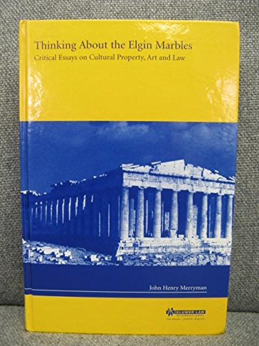 Imagen de archivo de Thinking About the Elgin Marbles: Critical Essays on Cultural Property, Art and Law (HB 1st - copy of William St. Clair) a la venta por Hunter Books