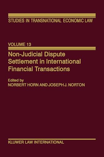 Non-Judicial Dispute Settlement in International Financial Transactions (STUDIES IN TRANSNATIONAL ECONOMIC LAW) (9789041197986) by Horn, Norbert