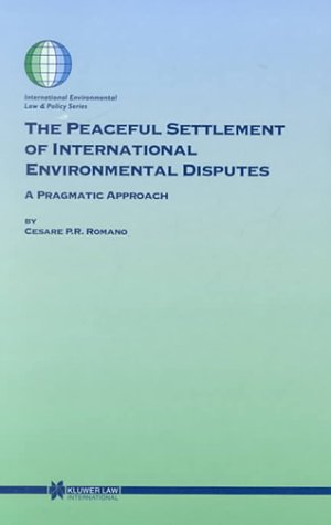 Beispielbild fr The Peaceful Settlement of International Environmental Disputes: A Pragmatic Approach (Volume 56) zum Verkauf von Anybook.com