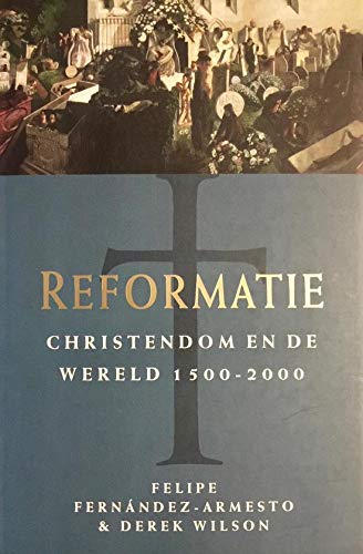 Imagen de archivo de Reformatie. Christendom en de wereld 1500-2000 a la venta por Antiquariaat Schot