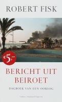 Beispielbild fr Bericht uit Beiroet: dagboek van een oorlog zum Verkauf von medimops