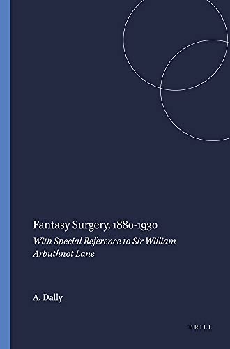 9789042000094: Fantasy Surgery, 1880-1930: With Special Reference to Sir William Arbuthnot Lane: 38 (Clio Medica)