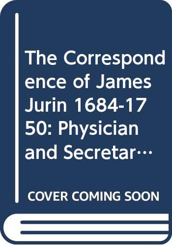 9789042000391: The correspondence of james jurin (1684-1750): Physician and Secretary to the Royal Society: 39 (Clio Medica)