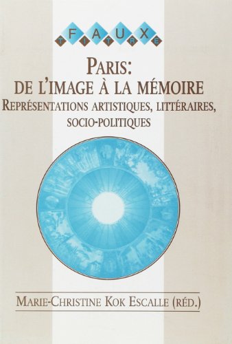 PARIS: DE L'IMAGE A LA MEMOIRE. REPRESENTATION ARTISTIQUES, LITTERAIRES, SOCIO-POLITIQUES