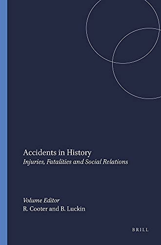 Beispielbild fr Accidents in History: Injuries, Fatalities and Social Relations (Series: The Wellcome Series in the History of Medicine. Clio Medica 41) zum Verkauf von Antiquariaat Schot