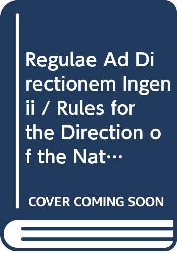 Regulae ad directionem ingenii. Rules for the Direction of the Natural Intelligence. A Bilingual Edition of the Cartesian Treatise on Method. - DESCARTES, RENÉ [GEORGE HEFFERNAN - ED./TRANSL.].