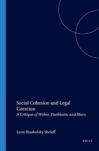 Beispielbild fr Social Cohesion and Legal Coercion. A Critique of Weber, Durkheim and Marx. zum Verkauf von Antiquariaat Schot