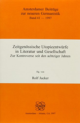 Stock image for Zeitgen ssische Utopieentwürfe in Literatur und Gesellschaft : Zur Kontroverse Seit Den Achtziger Jahren for sale by Better World Books: West