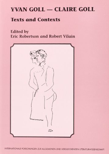 Yvan Goll - Claire Goll. (Internationale Forschungen Zur Allgemeinen Und Vergleichenden Literaturwissenschaft) (9789042001893) by Robert Vilain