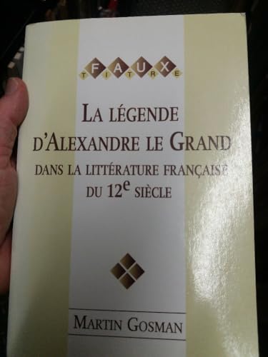 9789042001916: La Lgende D'alexandre Le Grand Dans La Littrature Franaise Du 12e Sicle: Une Rcriture Permanente
