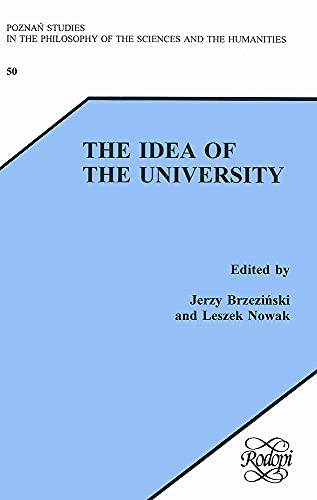 Imagen de archivo de The Idea of the University (Poznan Studies in the Philosophy of the Sciences and the Humanities 50) by Leszek Nowak (1997-01-31) a la venta por RWL GROUP  (Booksellers)