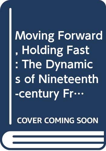 Beispielbild fr Moving Forward, Holding Fast: The Dynamics of 19th- Century French Culture. zum Verkauf von Antiquariaat Schot