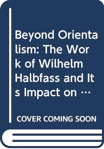 9789042002470: Beyond Orientalism: The Work of Wilhelm Halbfass and Its Impact on Indian and Cross-cultural Studies: 59