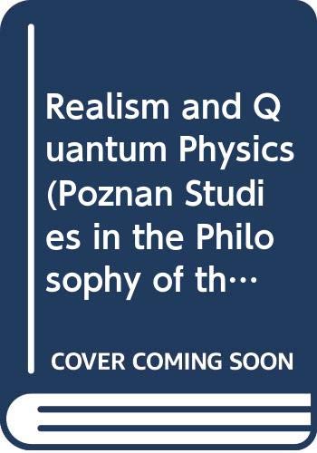 9789042002722: Realism and quantum physics: 55 (Poznań Studies in the Philosophy of the Sciences and the Humanities)