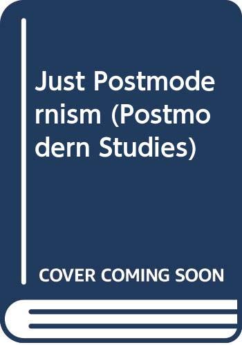 Imagen de archivo de Just Postmodernism.(Postmodern Studies 23) a la venta por Revaluation Books