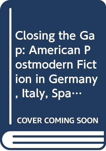9789042002975: Closing the Gap: American Postmodern Fiction in Germany, Italy, Spain, and the Netherlands