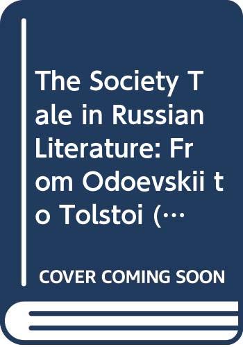 9789042003293: The Society Tale in Russian Literature: From Odoevskii to Tolstoi: 31 (Studies in Slavic Literature and Poetics)