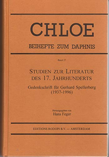 9789042003354: Studien Zur Literatur Des 17. Jahrhunderts: Gedenkschrift Fr Gerhard Spellerberg 1937-1996 (Chloe, 27)