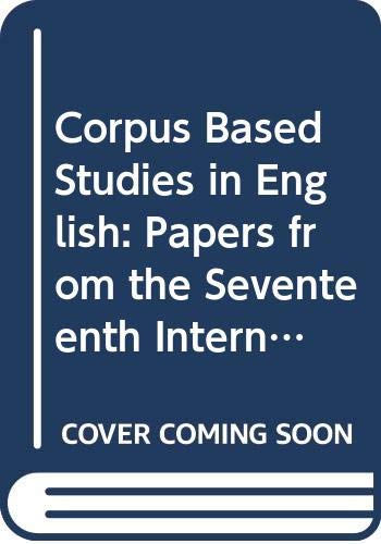 Imagen de archivo de CORPUS-BASED STUDIES IN ENGLISH. Papers from the seventeenth International Conference on English Language Research on Computerized Corpora (ICAME 17). (Language and computers) a la venta por Revaluation Books