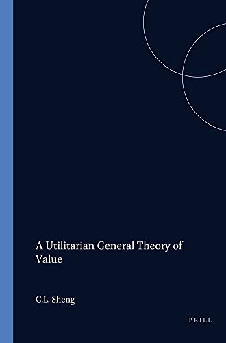 Beispielbild fr A Utilitarian General Theory of Value. zum Verkauf von Kloof Booksellers & Scientia Verlag
