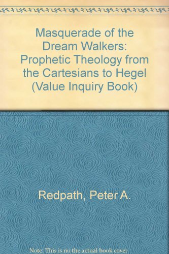 9789042004023: Masquerade of the Dream Walkers: Prophetic Theology from the Cartesians to Hegel: 73 (Value Inquiry Book Series / Studies in the History of Western Philosophy)