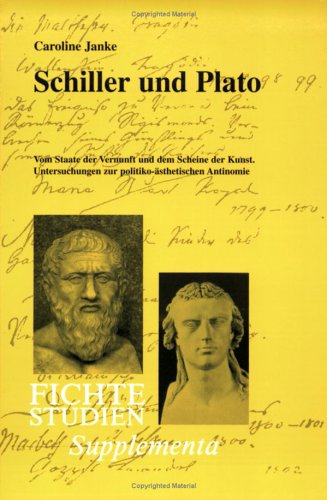 Beispielbild fr Schiller und Plato. Vom Staate der Vernunft und dem Scheine der Kunst. Untersuchungen zur politiko-sthetischen Antinomie. zum Verkauf von Antiquariaat Schot