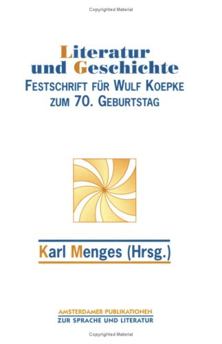 Imagen de archivo de Literatur und Geschichte; Festschrift fr [fur] Wulf Koepke zum 70. Geburtstag a la venta por Hammer Mountain Book Halls, ABAA
