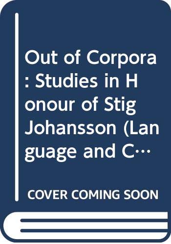 OUT OF CORPORA.Studies in Honour of Stig Johansson.(Language and Computers 26) (9789042005051) by Oksefjell, Signe
