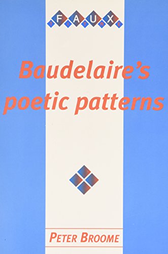 Beispielbild fr Baudelaire's Poetic Patterns:The Secret Language of Les Fleurs du Mal.(Faux Titre 166) zum Verkauf von Books From California