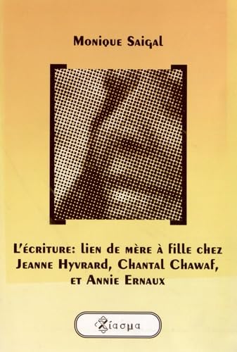 9789042005303: Ecriture: Lien De Mere a Fille Chez Jeanne Hyvrard, Chantal Chawaf Et Annie Ernaux
