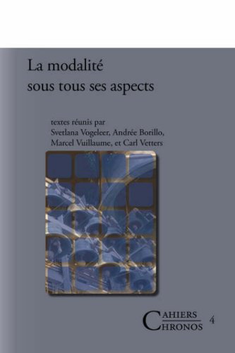 LA MODALITÃ‰ SOUS TOUS SES ASPECTS.(Cahiers Chronos 4) (9789042005358) by Borillo, Andree; Vetters, Carl