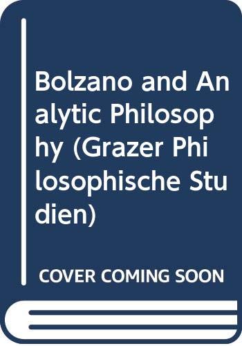 Stock image for Bolzano and Analytic Philosophy (Grazer Philosophische Studien S.) for sale by Revaluation Books