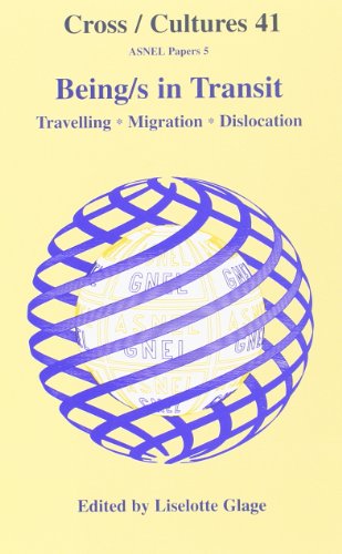 Being/S In Transit. Travelling * Migration * Dislocation. (Cross/Cultures 41) (Asnel Papers) (9789042006393) by GLAGE, Liselotte