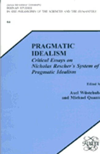 PRAGMATIC IDEALISM. CRITICAL ESSAYS ON NICHOLAS RESCHER'S SYSTEM OF PRAGMATIC IDEALISM