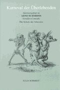 Karneval Der Uberlebenden. Intertextualitat In Arno Schmidts Novellen-comodie "die Schule Der Atheisten".(Amsterdamer Publikationen zur Sprache und Literatur 131) (9789042006614) by Schmidt, Julia