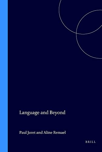 Stock image for Language and Beyond / Le Langage Et Ses Au-del: Actuality and Virtuality in the Relations Between Word, Image and Sound / Actualit Et Virtualit Dans Les Rapports Entre Le Verbe, L image Et Le Son for sale by Revaluation Books