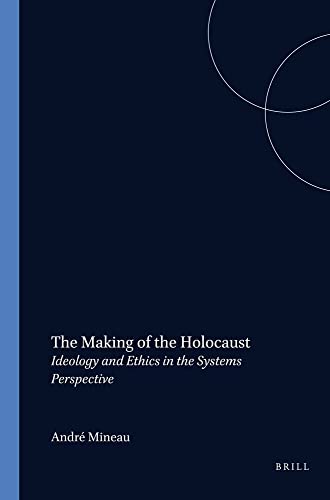 Beispielbild fr The Making of the Holocaust. Ideology and Ethics in the Systems Perspective. zum Verkauf von Antiquariaat Schot