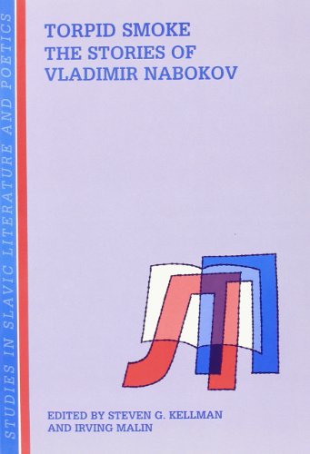 Torpid Smoke: The Stories Of Vladimir Nabokov. (Studies in Slavic Literature and Poetics 35) (9789042007192) by Kellman, Steven G.; Malin, Irving