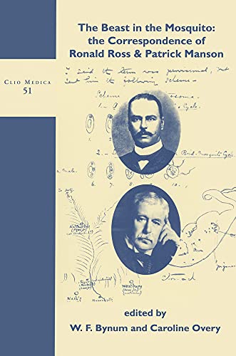 The Beast in the Mosquito: The Correspondence of Ronald Ross & Patrick Manson (9789042007215) by Rodopi; Bynum, W.f.; Overy, Caroline