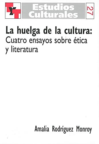 Stock image for LA HUELGA DE LA CULTURA: CUATRO ENSAYOS SOBRE ETICA Y LITERATURA for sale by Prtico [Portico]
