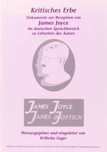 Kritisches Erbe. Dokumente zur Rezeption von James Joyce im deutschen Sprachbereich zu Lebzeiten des Autors. Ein Lesebuch. - Füger, Wilhelm (ed.) / James Joyce.