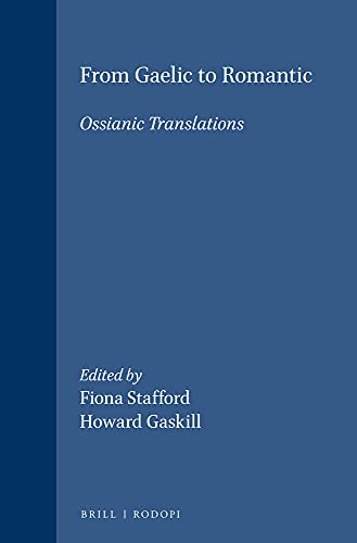 From Gaelic To Romantic: (9789042007819) by Fiona Stafford, Howard Gaskill; Stafford, Fiona; Gaskill, Howard