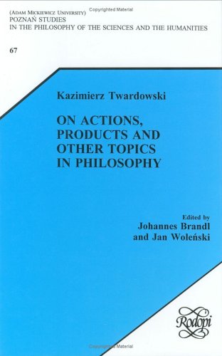 Stock image for ON ACTIONS, PRODUCTS AND OTHER TOPICS IN PHILOSOPHY. EDITED BY J. BRANDL AND J. WOLENSKI for sale by Prtico [Portico]