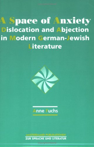 A Space of Anxiety.Dislocation and Abjection in Modern German-Jewish Literature.(Amsterdamer Publikationen zur Sprache und Literatur 138) (9789042007970) by Anne. Fuchs