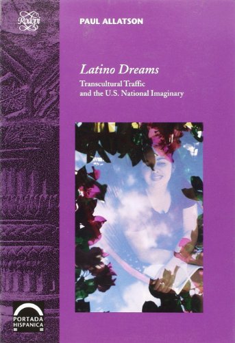 Latino Dreams: Transcultural Traffic and the U.S. National Imaginary (Portada HispÃ¡nica 14) (9789042008045) by Allatson, Paul