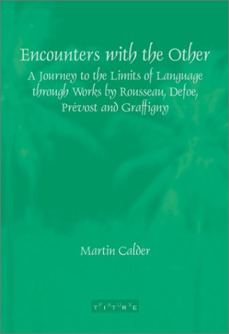 Stock image for Encounters with the Other. A Journey to the Limits of Language through Works by Rousseau, Defoe, Prvost and Graffigny. for sale by Antiquariaat Schot