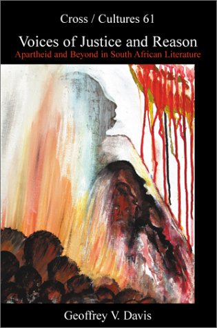 Beispielbild fr Voices of Justice and Reason. Apartheid and Beyond in South African Literature. zum Verkauf von Antiquariaat Schot