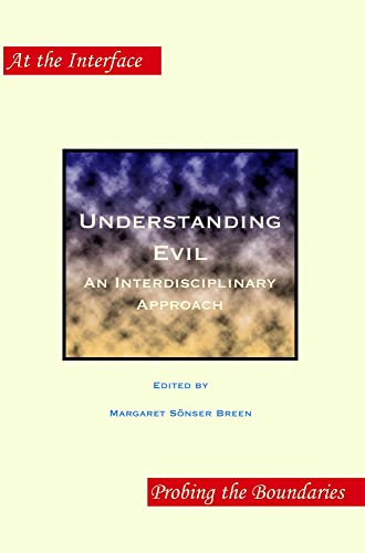 9789042009356: Understanding evil: An Interdisciplinary Approach: 2 (At the Interface / Probing the Boundaries)